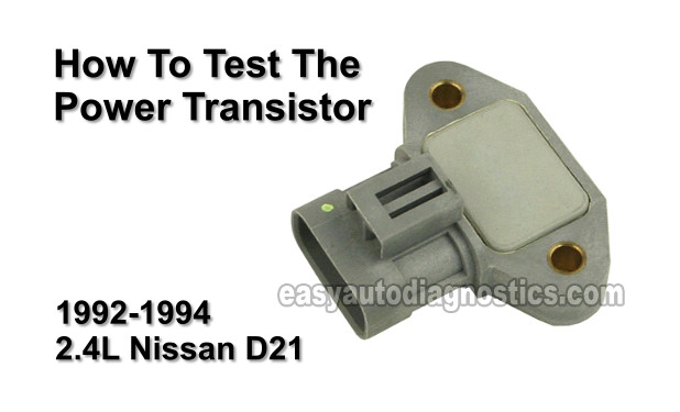 How To Test The Power Transistor (1992-1994 2.4L Nissan D21 Pickup)