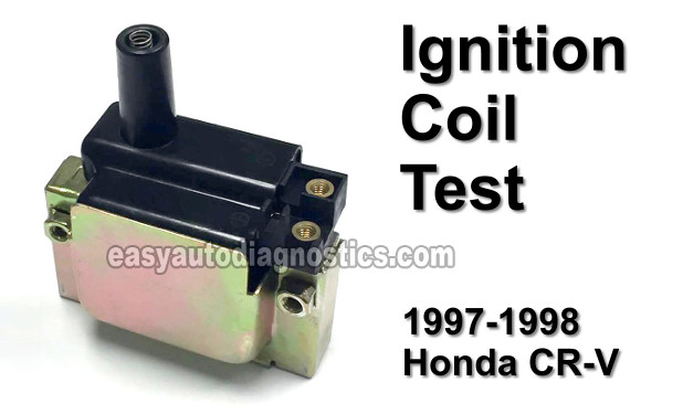 How To Test The Ignition Coil 1997, 1998 2.0L Honda CR-V